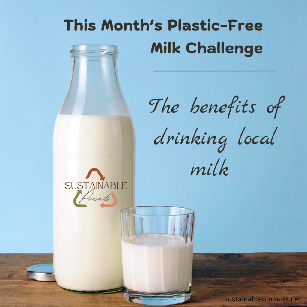 This month's plastic free milk challenge. The benefits of drinking local milk.